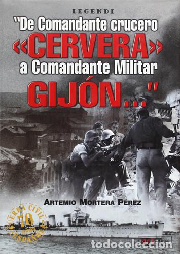 B&uuml;cher: DE COMANDANTE CRUCERO &laquo;CERVERA&raquo; A COMANDANTE MILITAR GIJON - ARTEMIO MORTERA PEREZ