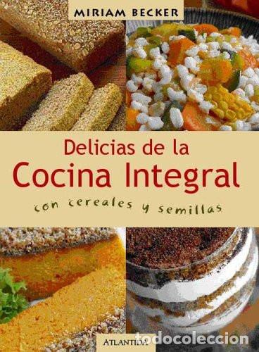 B&uuml;cher: DELICIAS DE LA COCINA INTEGRAL - Miriam Becker