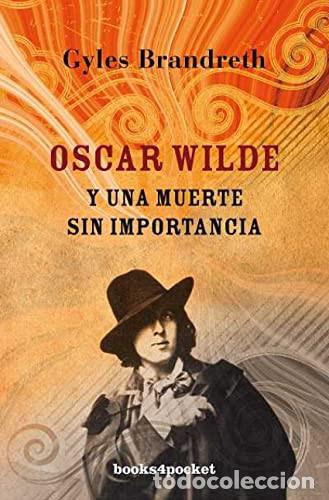 Libros: OSCAR WILDE Y UNA MUERTE SIN IMPORTANCIA - GYLES BRANDRETH