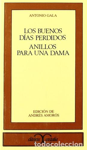 Libros: LOS BUENOS DIAS PERDIDOS / ANILLOS - Andr&eacute;s Amor&oacute;s, Antonio Gala