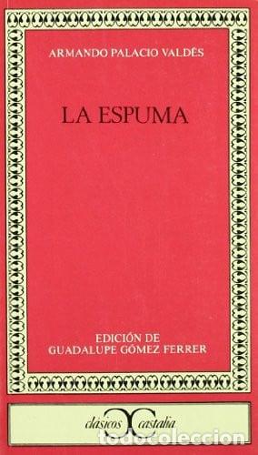 Libros: LA ESPUMA - ARMANDO PALACIO VALDES - Guadalupe G&oacute;mez-Ferrer Morant, Armando Palacio Vald&eacute;s