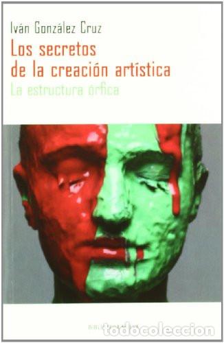 B&uuml;cher: LOS SECRETOS DE LA CREACION ARTISTICA - Iv&aacute;n Gonz&aacute;lez Cruz
