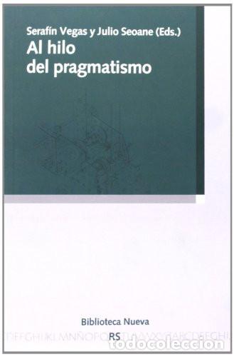 books: AL HILO DEL PRAGMATISMO - SERAFIN VEGAS Y JULIO SEOANE