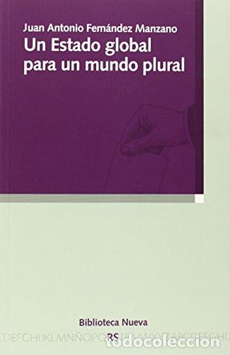 Libros: UN ESTADO GLOBAL PARA UN MUNDO PLURA - Juan Antonio Fern&aacute;ndez Manzano