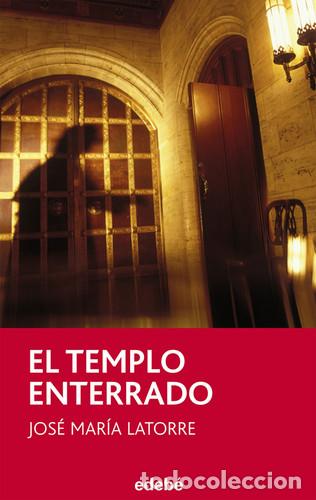 Libros: EL TEMPLO ENTERRADO - JOSE MARIA LATORRE