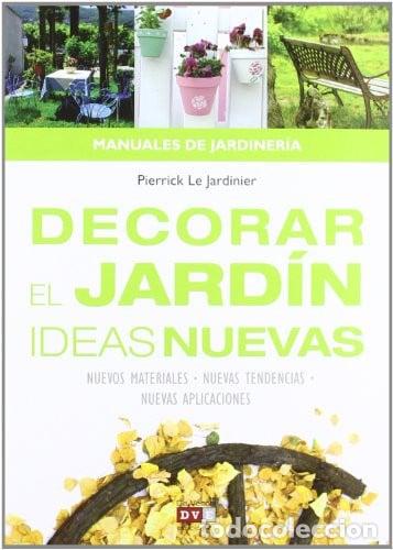 Libri di seconda mano: DECORAR EL JARDIN, IDEAS NUEVAS - PIERRICK LE JARDINIER