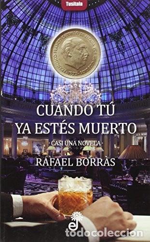 Libri di seconda mano: CUANDO TU YA ESTES MUERTO - RAFAEL BORRAS