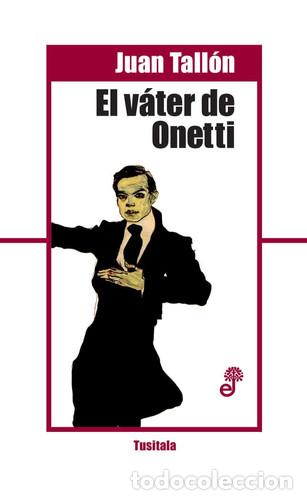 Livres: EL V&Aacute;TER DE ONETTI - JUAN TALL&Oacute;N