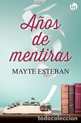B&uuml;cher: A&Ntilde;OS DE MENTIRAS - MAYTE ESTEBAN