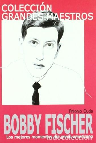 Libros: COLECCI&Oacute;N GM. BOBBY FISCHER - AUTORES VARIOS