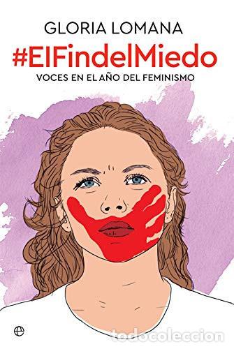 B&uuml;cher: #ELFINDELMIEDO VOCES EN EL A&Ntilde;O DEL FEMINISMO - GLORIA LOMANA