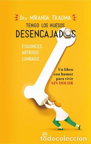 B&uuml;cher: TENGO LOS HUESOS DESENCAJADOS ESGUINCES , ARTROSIS, LUMBAGO - DRA MIRANDA TRAUMA