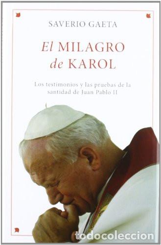 B&uuml;cher: EL MILAGRO DE KAROL LOS TESTIMONIOS Y LAS PRUEBAS DE LA SANTIDAD DE JUAN PABLO II - SAVERIO GAETA