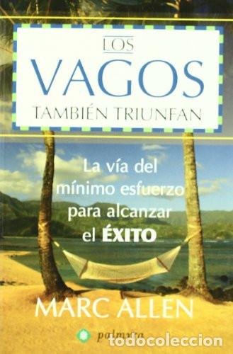 Libri di seconda mano: LOS VAGOS TAMBI&Eacute;N TRIUFAN LA VIA MINIMA DEL ESFUERZO PARA ALCANZAR EL EXITO - MARC ALLEN