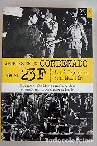 B&uuml;cher: APUNTES DE UN CONDENADO POR EL 23F - JOSE IGNACIO SAN MARTIN