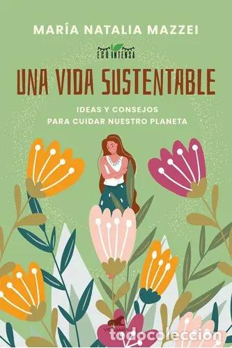 B&uuml;cher: UNA VIDA SUSTENTABLE - MAR&Iacute;A NATALIA MAZZEI