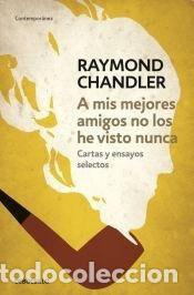 Livres: A MIS MEJORES AMIGOS NO LOS HE VISTO NUN - RAYMOND CHANDLER