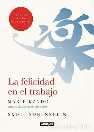 books: FELICIDAD EN EL TRABAJO, LA - MARIE/SONENSHEIN SCOTT KONDO