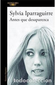 B&uuml;cher: ANTES QUE DESAPAREZCA - SYLVIA IPARRAGUIRRE