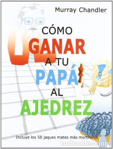 B&uuml;cher: COMO GANAR A TU PAPA AL AJEDREZ - AUTORES VARIOS