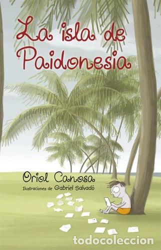 B&uuml;cher: La isla de Paidonesia - Oriol Canosa