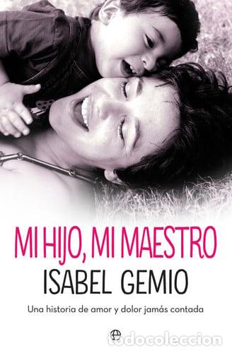 Livros em segunda m&atilde;o: MI HIJO, MI MAESTRO UNA HISTORIA DE AMOR Y DOLOR JAM&Aacute;S CONTADA - ISABEL GEMIO