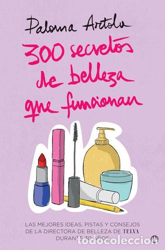 B&uuml;cher: 300 SECRETOS DE BELLEZA QUE FUNCIONAN - PALOMA ARTOLA