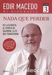 Libros: NADA QUE PERDER MI BIOGRAFIA - EDIR MACEDO