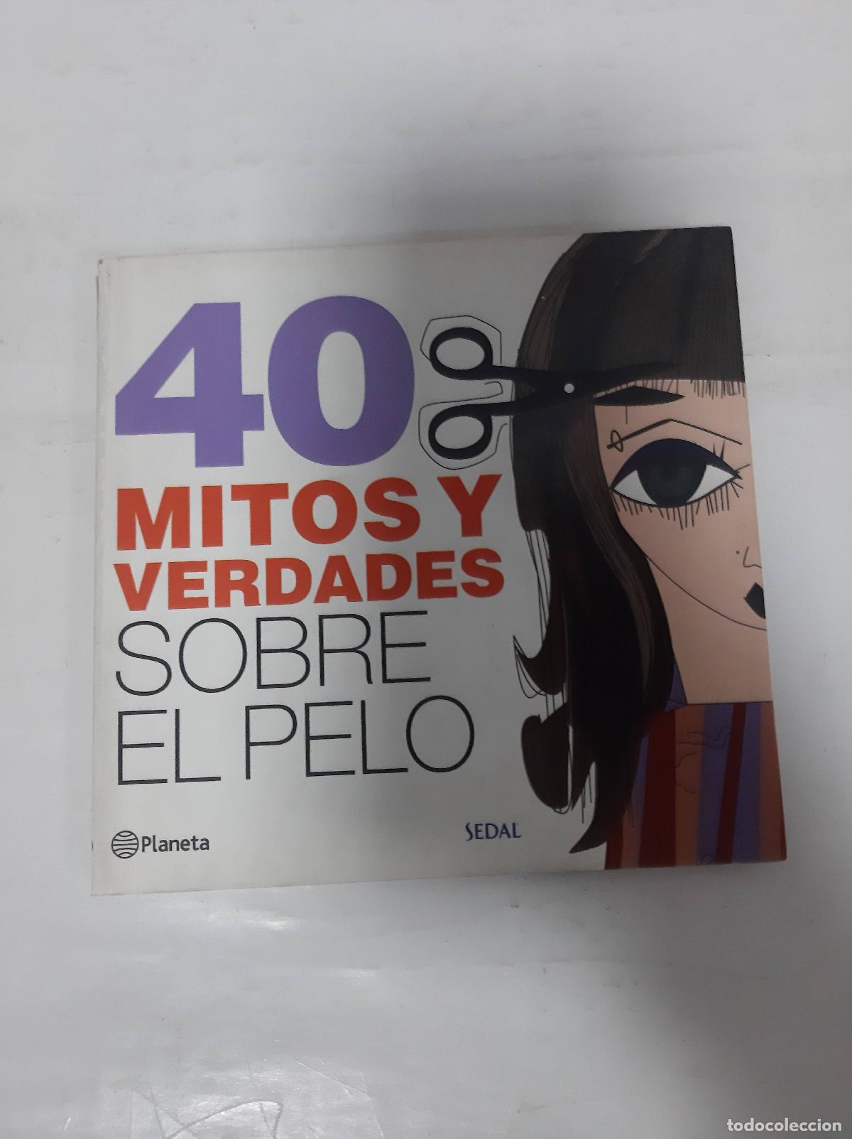 B&uuml;cher: 40 MITOS Y VERDADES SOBRE EL PELO - SEDAL