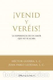 B&uuml;cher: VENID Y VEREIS! LA EXPERIENCIA DE UN AMOR QUE NO SE ACABA - HECTOR GUERRA
