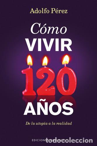 B&uuml;cher: COMO VIVIR 120 A&Ntilde;OS - PEREZ-REVERTE