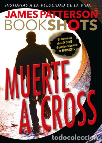 Libros: MUERTE A CROSS JAMES PATTERSON BOOKSHOTS - James Patterson