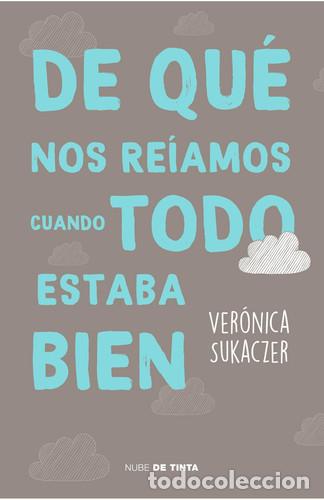 Libros: DE QUE NOS REIAMOS CUANDO TODO ESTABA BI - VER&Oacute;NICA SUKACZER