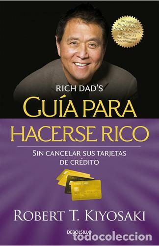 Libros: GUIA PARA HACERSE RICO SIN CANCELAR SUS - ROBERT T. KIYOSAKI