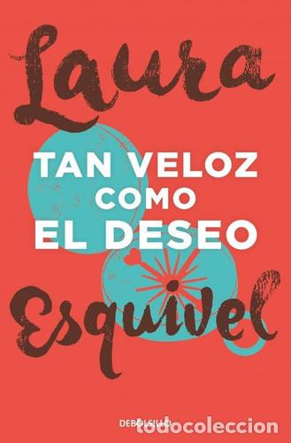 Libros: TAN VELOZ COMO EL DESEO - LAURA ESQUIVEL