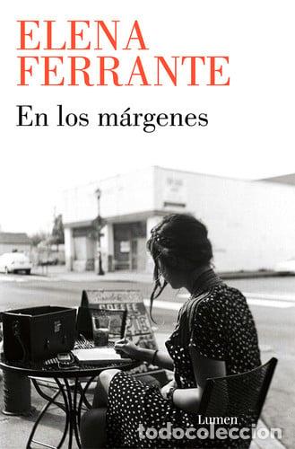 Libros: EN LOS MARGENES. CONVERSACIONES SOBRE EL - ELENA FERRANTE
