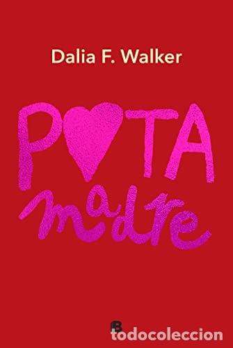 Libros: PUTA MADRE - DALIA F. WALKER