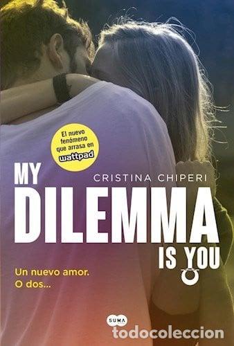 books: MY DILEMMA IS YOU I - CRISTINA CHIPERI