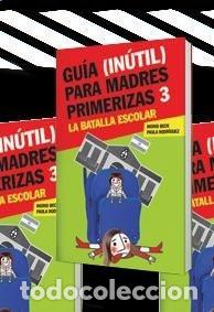 Libros: GUIA (INUTIL) PARA MADRES PRIMERIZAS 3 - INGRID/RODR&Iacute;GUEZ PAULA BECK