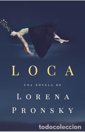 Libros: LOCA - LORENA PRONSKY