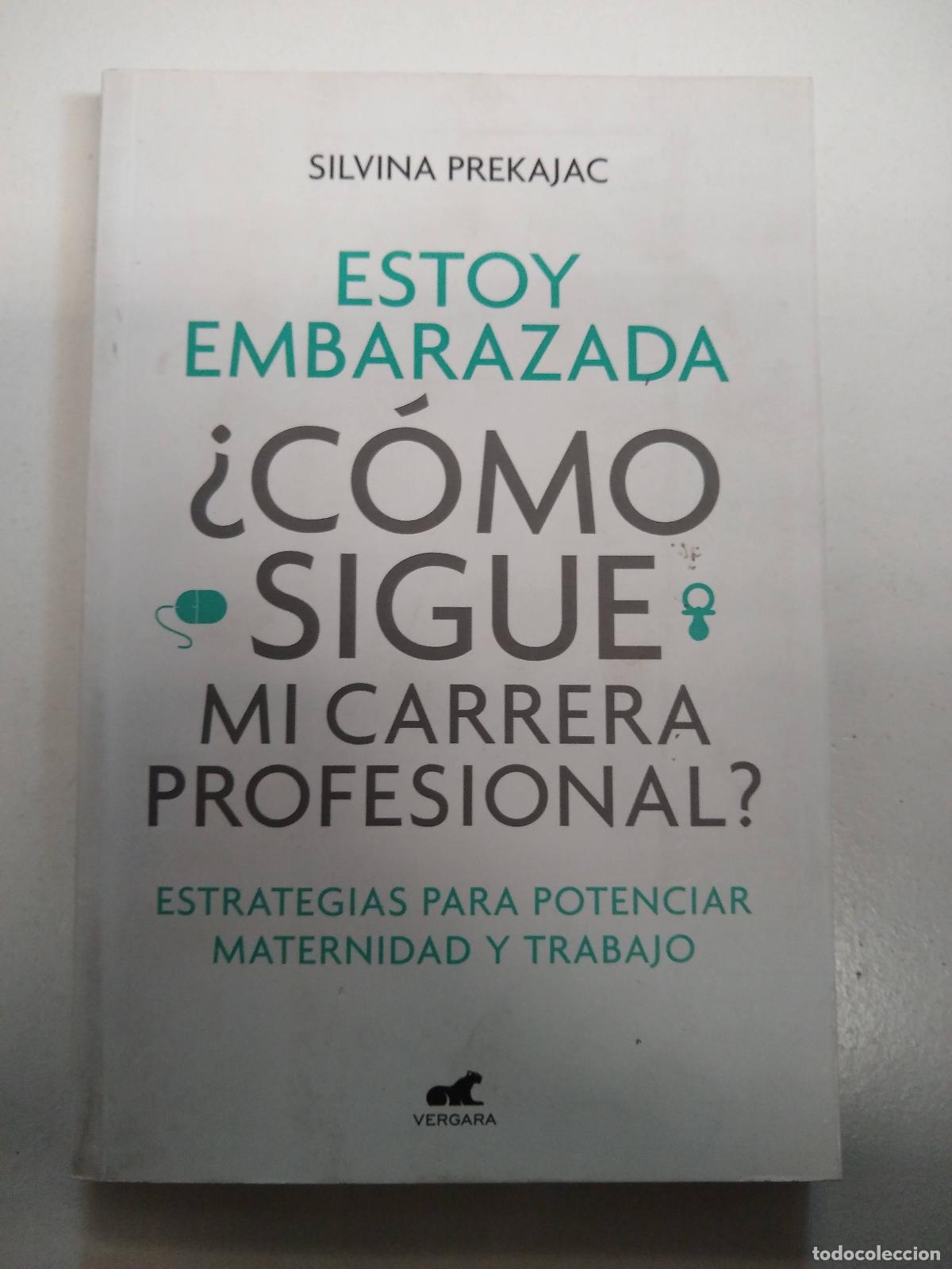 B&uuml;cher: ESTOY EMBARAZADA, &iquest;COMO SIGUE MI CARRERA - SILVINA PREKAJAC