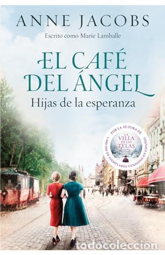 Livres: CAFE DEL ANGEL. HIJAS DE LA ESPERANZA - ANNE JACOBS