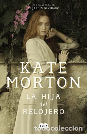 books: HIJA DEL RELOJERO, LA - KATE MORTON