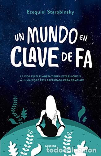 Libri di seconda mano: UN MUNDO EN CLAVE DE FA LA VIDA EN EL PLANETA TIERRA ESTA EN CRISIS - EZEQUIEL STAROBINSKY