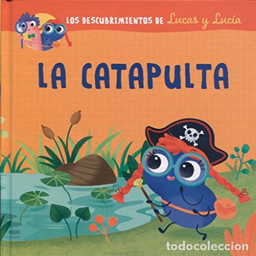 Libros: LA CATAPULTA LOS DESCUBRIMIENTOS DE LUCAS Y LUCIA - INFANTIL