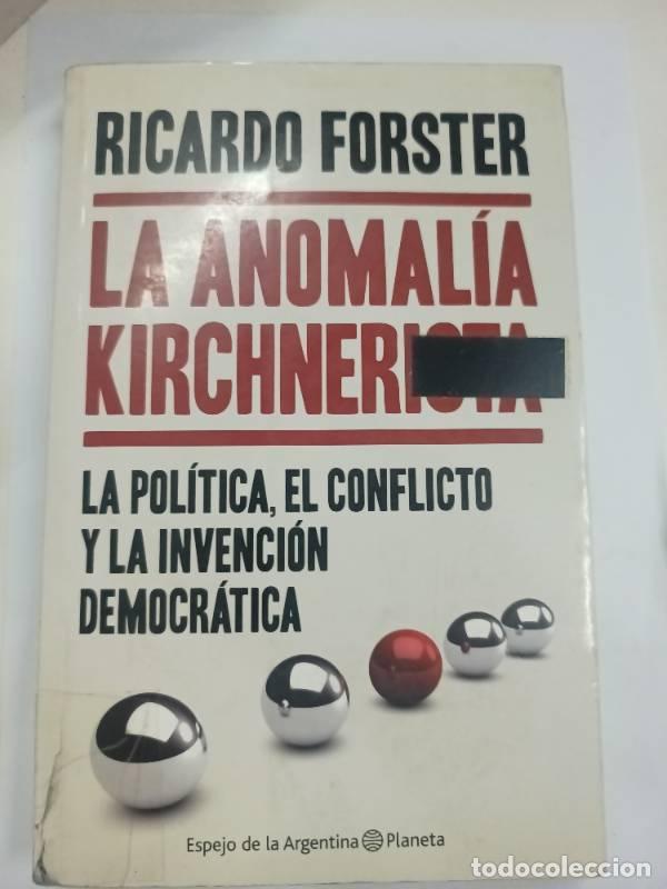 books: LA ANOMALIA KIRCHNERISTA - RICARDO FORSTER