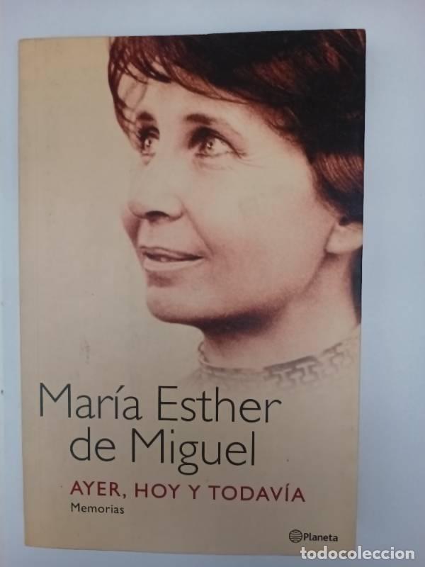 books: AYER, HOY Y TODAVIA - MARIA ESTER DE MIGUEL