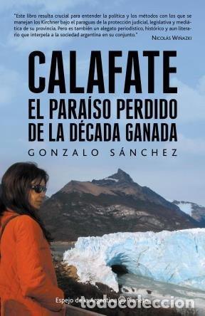 Livros em segunda m&atilde;o: CALAFATE EL PARAISO PERDIDO DE LA DECADA GANADA - GONZALO SANCHEZ