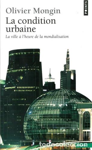 B&uuml;cher: LA CONDITION URBAINE IDIOMA FRANCES - OLIVIER MONGIN