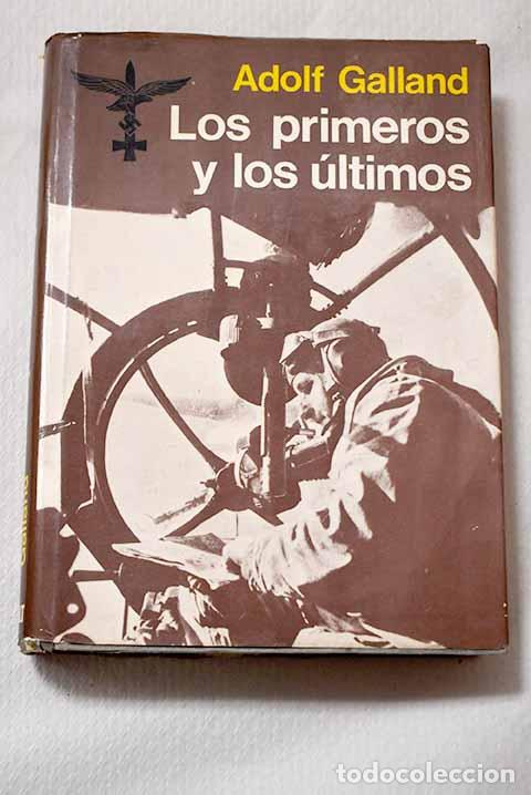 B&uuml;cher: Los primeros y los &uacute;ltimos: memorias.- Galland, Adolf
